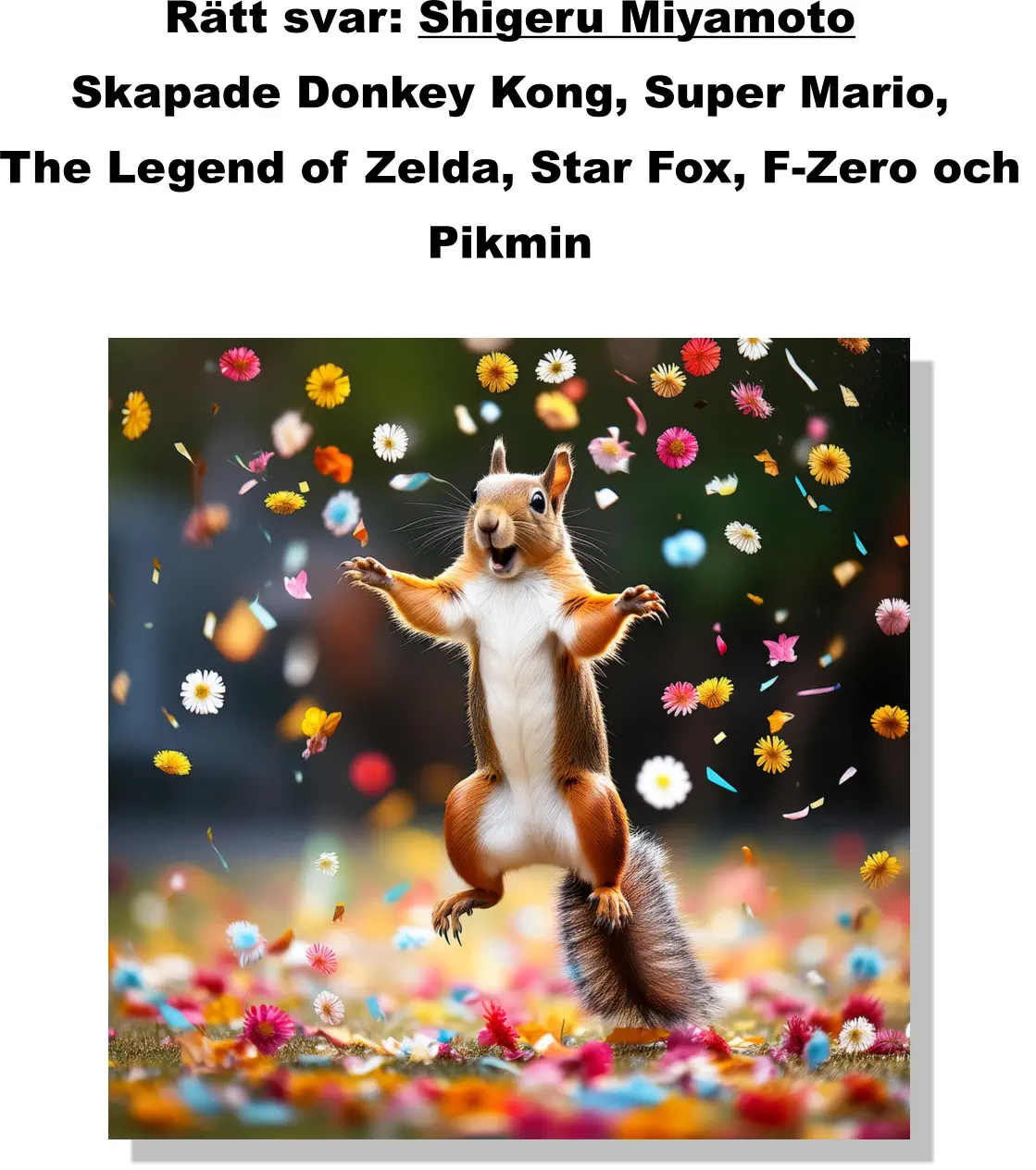 Rätt svar: Shigeru Miyamoto Skapade Donkey Kong, Super Mario,  The Legend of Zelda, Star Fox, F-Zero och  Pikmin